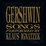Klaus Ignatzek Gershwin Songs Perfomed by Klaus Ignatzek CD 1