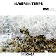 De Longa/Al' Abri Du Temps CD 1