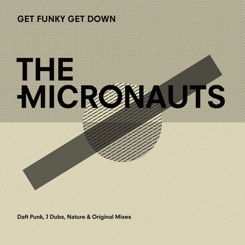 The Micronauts Get Funky Get Down (Daft Punk, J Dubs, Nature & Original Mixes) 12" Vinyl EP 1