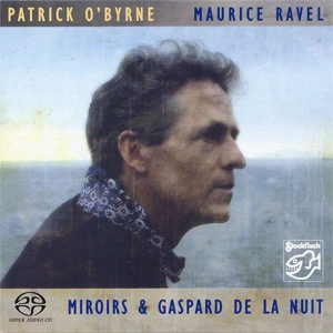Patrick O'Byrne Ravel Miroirs & Gaspard De La Nuit Direct Cut Hybrid Stereo SACD 1