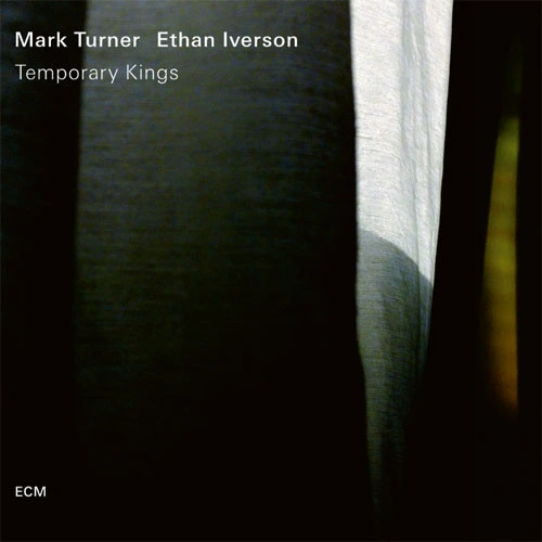 Mark Turner & Ethan Iverson Temporary Kings LP 1