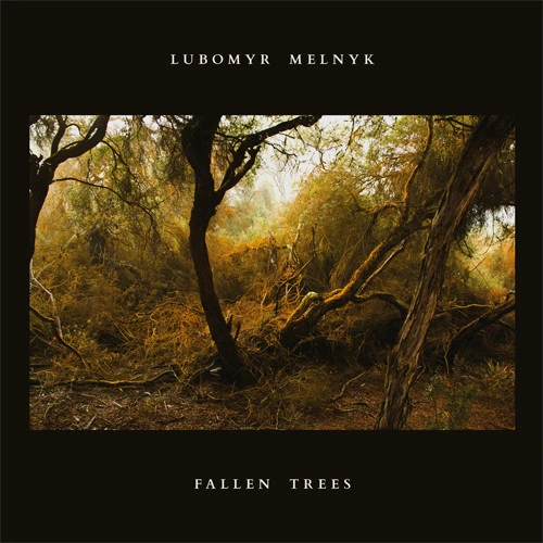 Lubomyr Melnyk Fallen Trees LP 1