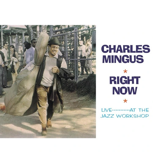 Charles Mingus Right Now: Live At The Jazz Workshop Import LP 1