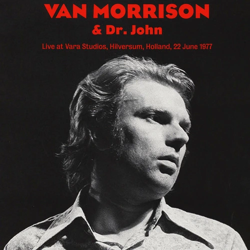 Van Morrison & Dr. John Live At Vara Studios, Hilversum, Holland, June 22, 1977 LP 1