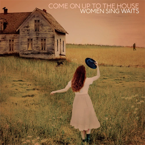 Come On Up To the House: Women Sing Waits 180g 2LP 1