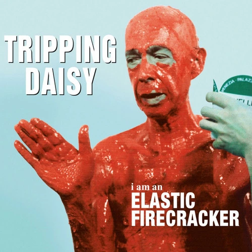 Tripping Daisy I Am an Elastic Firecracker 180g Import LP 1