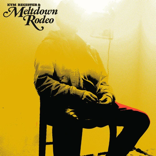 Kym Register & Meltdown Rodeo Meltdown Rodeo LP 1
