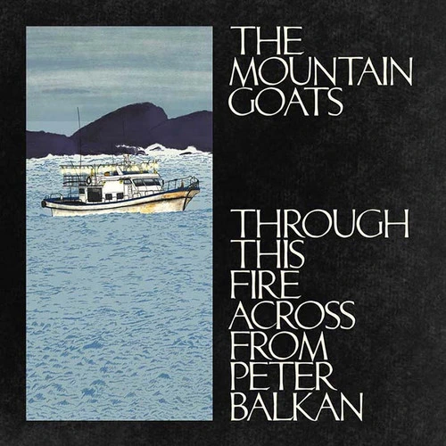 The Mountain Goats Through This Fire Across from Peter Balkan Indie Exclusive 45rpm 2LP (Bluewater Vinyl) 1