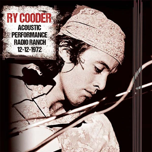 Ry Cooder Acoustic Performance Radio Ranch 12-12-1972 180g 2LP 1