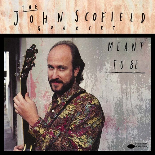 The John Scofield Quartet Meant to Be (Blue Note Classic Vinyl Series) 180g 2LP 1
