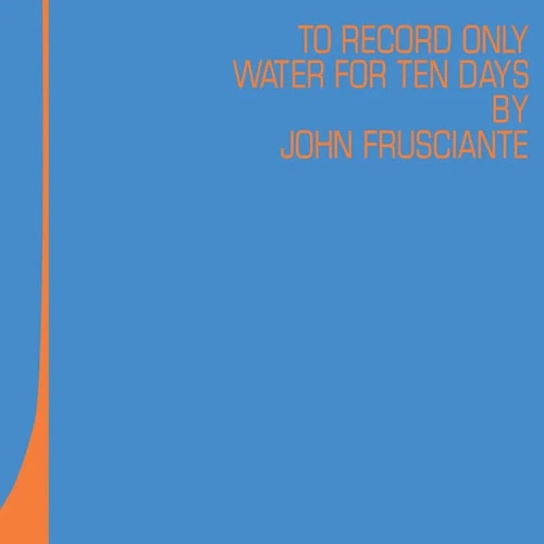 John Frusciante To Only Record Water for Ten Days RSD Exclusive 2LP (Blue & Orange Vinyl) 1
