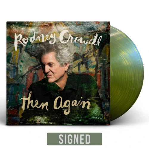 Rodney Crowell Then Again Indie Exclusive LP (Swamp Green Vinyl) (Autographed) 1