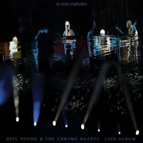 Neil Young & the Chrome Hearts As Time Explodes: The Live Album RSD Exclusive 2LP (Clear Vinyl) 1