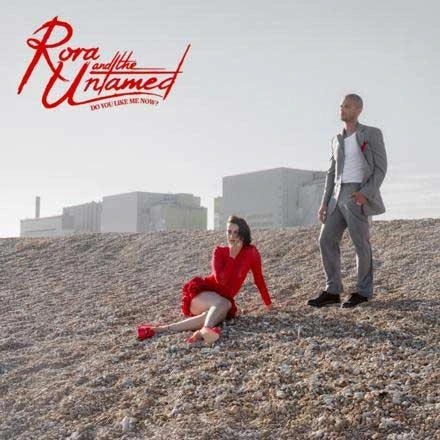Rora and the Untamed Do You Like Me Now? LP 1